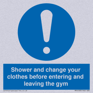 Shower and change your clothes before entering and leaving the gym